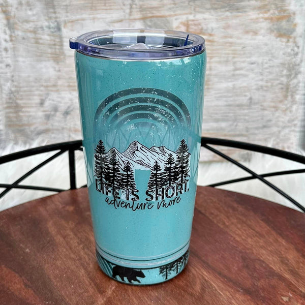 Life is Short. Adventure More Tumblers/Mugs - various styles In Stock